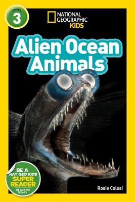 National Geographic Readers: Alien Ocean Animals (L3) - Rosie Colosi