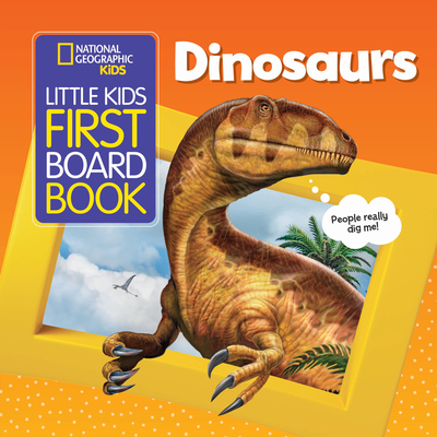 National Geographic Kids Little Kids First Board Book: Dinosaurs - Ruth Musgrave
