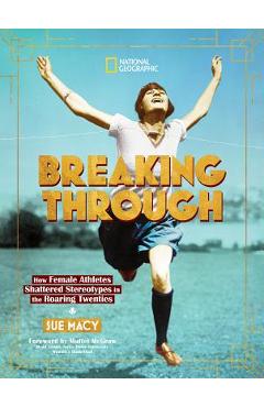 Coperta cărții 'Breaking Through: How Female Athletes Shattered Stereotypes in the Roaring Twenties - Sue Macy'