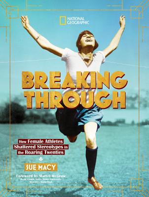 Coperta cărții 'Breaking Through: How Female Athletes Shattered Stereotypes in the Roaring Twenties - Sue Macy'