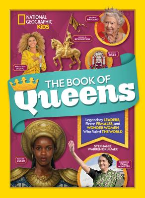 The Book of Queens: Legendary Leaders, Fierce Females, and Wonder Women Who Ruled the World - Stephanie Warren Drimmer