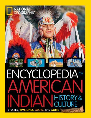 National Geographic Kids Encyclopedia of American Indian History and Culture: Stories, Timelines, Maps, and More - Cynthia O'brien