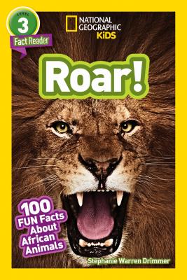 National Geographic Readers: Roar! 100 Facts about African Animals (L3) - Stephanie Warren Drimmer