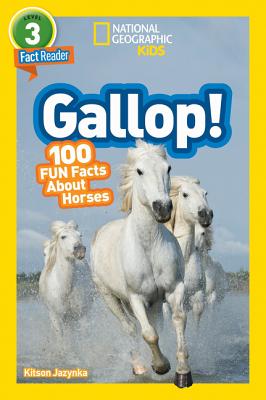 National Geographic Readers: Gallop! 100 Fun Facts about Horses (L3) - Kitson Jaznyka