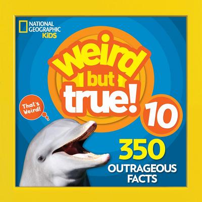 Weird But True 10 - National Geographic Kids