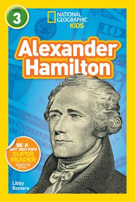 National Geographic Kids Readers: Alexander Hamilton (L3) - Libby Romero