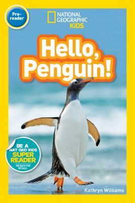 National Geographic Readers: Hello, Penguin! (Pre-Reader) - Kathryn Williams