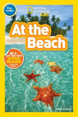 National Geographic Readers: At the Beach - Shira Evans