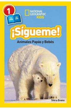 Coperta cărții 'National Geographic Readers: Sigueme! (Follow Me!): Animales Papas Y Bebes - Shira Evans'