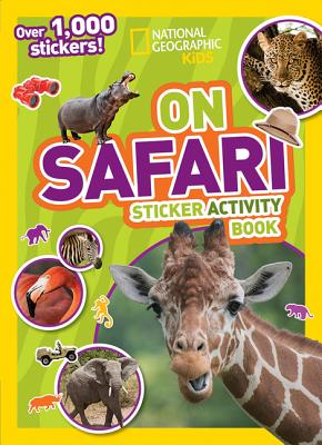 National Geographic Kids on Safari Sticker Activity Book: Over 1,000 Stickers! - National Geographic Kids
