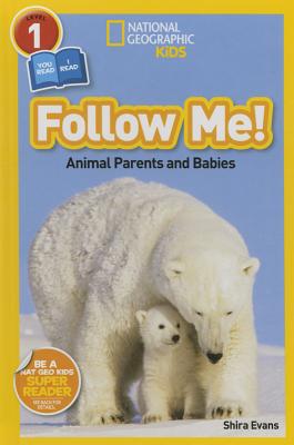 Follow Me!: Animal Parents and Babies - Shira Evans