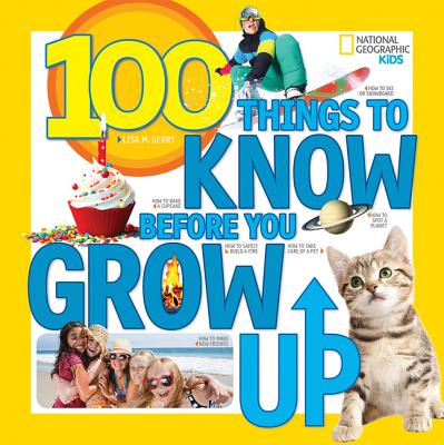 100 Things to Know Before You Grow Up - Lisa M. Gerry
