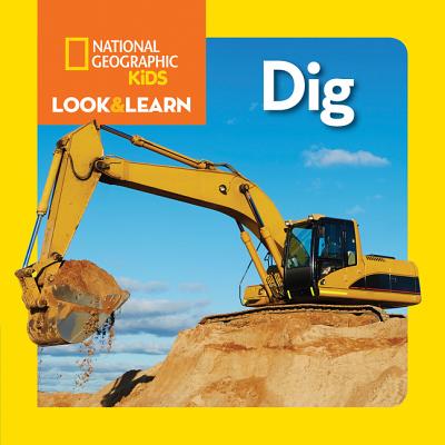 Coperta cărții 'National Geographic Kids Look and Learn: Dig - National Geographic Kids'