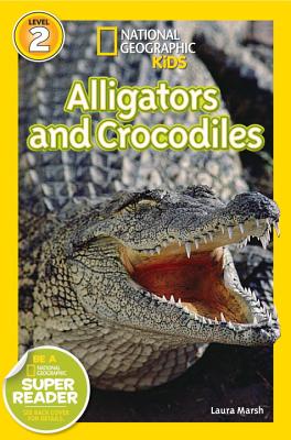 Alligators and Crocodiles - Laura Marsh