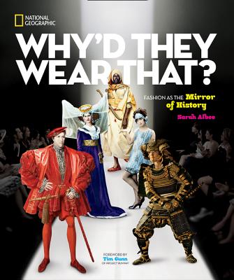 Why'd They Wear That?: Fashion as the Mirror of History - Sarah Albee