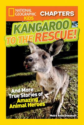 Kangaroo to the Rescue!: And More True Stories of Amazing Animal Heroes - Moira Rose Donohue