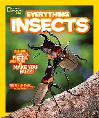 National Geographic Kids Everything Insects: All the Facts, Photos, and Fun to Make You Buzz - Carrie Gleason