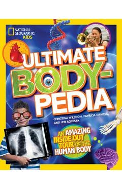 Coperta cărții 'Ultimate Bodypedia: An Amazing Inside-Out Tour of the Human Body - Patricia Daniels'