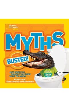 Coperta cărții 'National Geographic Kids Myths Busted!: Just When You Thought You Knew What You Knew... - Emily Krieger'