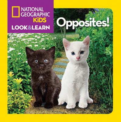 National Geographic Kids Look and Learn: Opposites! - National Geographic Kids