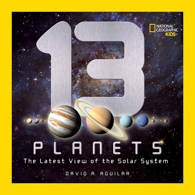 13 Planets: The Latest View of the Solar System - David A. Aguilar