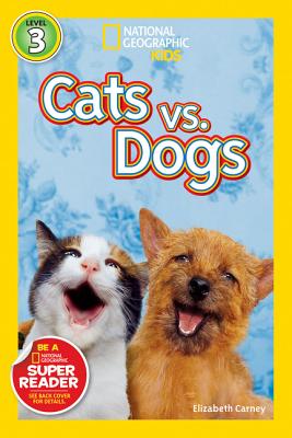 National Geographic Readers: Cats vs. Dogs - Elizabeth Carney