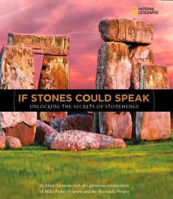 If Stones Could Speak: Unlocking the Secrets of Stonehenge - Marc Aronson