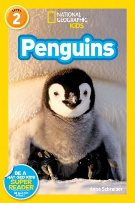National Geographic Readers: Penguins! - Anne Schreiber