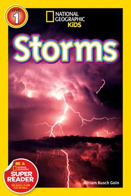 National Geographic Readers: Storms! - Miriam Busch Goin