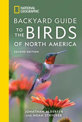 National Geographic Backyard Guide to the Birds of North America, 2nd Edition - Jonathan Alderfer