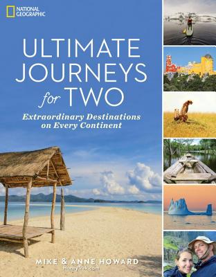 Ultimate Journeys for Two: Extraordinary Destinations on Every Continent - Mike Howard