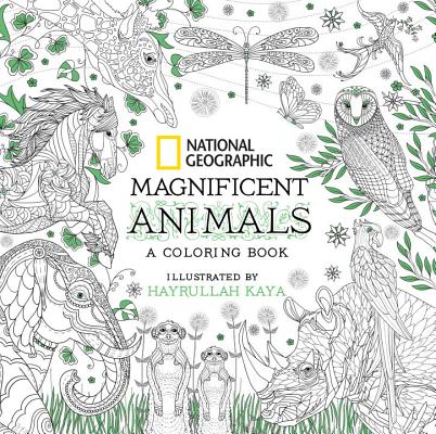 National Geographic Magnificent Animals: A Coloring Book - Hayrullah Kaya