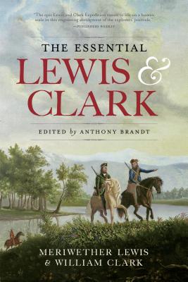 The Essential Lewis and Clark - Meriwether Lewis