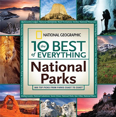 The 10 Best of Everything National Parks: 800 Top Picks from Parks Coast to Coast - National Geographic