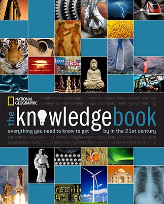 The Knowledge Book: Everything You Need to Know to Get by in the 21st Century - National Geographic