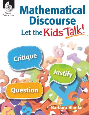 Mathematical Discourse: Let the Kids Talk! - Barbara Blanke