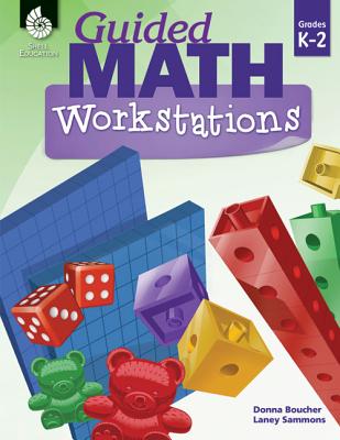 Guided Math Workstations Grades K-2 - Donna Boucher