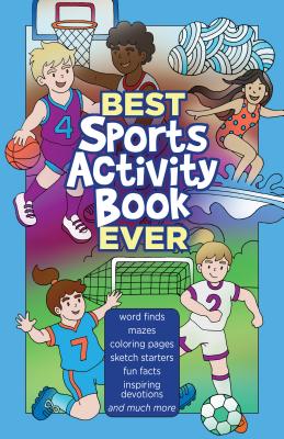 Best Sports Activity Book Ever: Word Finds, Mazes, Coloring Pages, Sketch Starters, Fun Facts, Inspiring Devotions and Much More - Broadstreet Publishing Group Llc