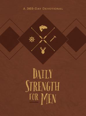 Daily Strength for Men: A 365-Day Devotional - Chris Bolinger