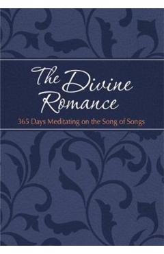 The Divine Romance: 365 Days Meditating on the Song of Songs - Brian Simmons