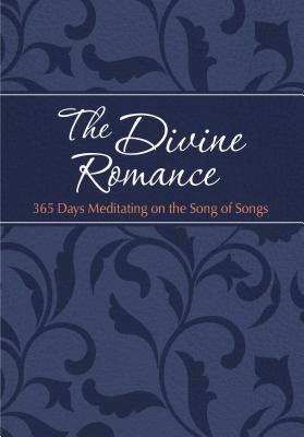 The Divine Romance: 365 Days Meditating on the Song of Songs - Brian Simmons