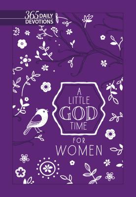 A Little God Time for Women: 365 Daily Devotions (New Faux Leather Gift Edition) - Broadstreet Publishing Group Llc