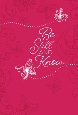 Be Still and Know: 365 Daily Devotions - Broadstreet Publishing Group Llc