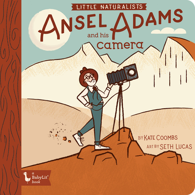 Little Naturalists: Ansel Adams and His Camera - Kate Coombs