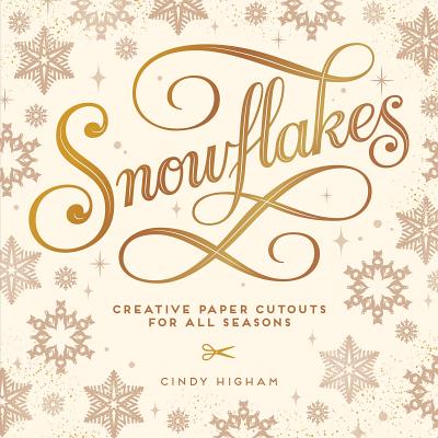 Snowflakes: Creative Paper Cutouts for All Seasons - Cindy Higham