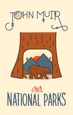 Our National Parks - John Muir