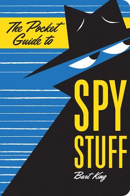 The Pocket Guide to Spy Stuff - Bart King
