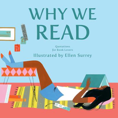 Why We Read: Quotations for Book Lovers - Ellen Surrey