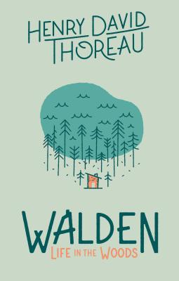 Walden: Life in the Woods: Life in the Woods - Henry David Thoreau