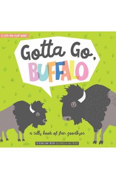 Gotta Go, Buffalo: A Silly Book of Fun Goodbyes - Haily Meyers